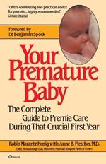 Your Premature Baby: The Complete Guide to Premie Care During That Crucial First Year