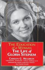 The Education of a Woman: The Life of Gloria Steinem