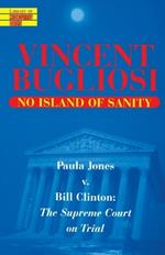 No Island of Sanity: Paula Jones v. Bill Clinton: The Supreme Court on Trial