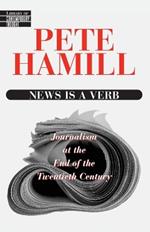 News Is a Verb: Journalism at the End of the Twentieth Century