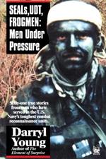 SEALS, UDT, FROGMEN: Men Under Pressure