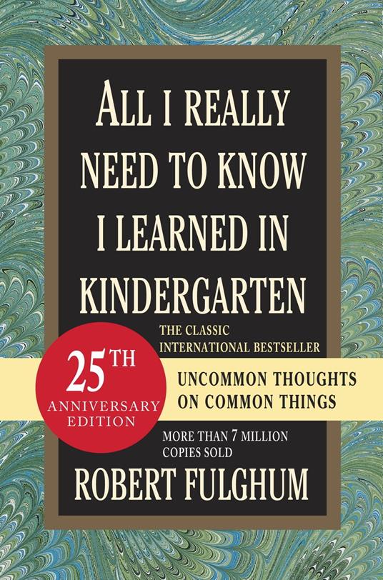 All I Really Need to Know I Learned in Kindergarten - Fulghum, Robert -  Ebook in inglese - EPUB2 con Adobe DRM | Feltrinelli