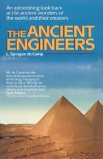 The Ancient Engineers: An Astonishing Look Back at the Ancient Wonders of the World and Their Creators