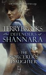 The Sorcerer's Daughter: The Defenders of Shannara