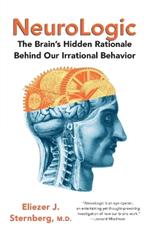 NeuroLogic: The Brain's Hidden Rationale Behind Our Irrational Behavior