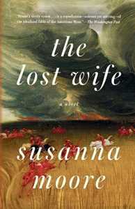 Libro in inglese The Lost Wife: A novel Susanna Moore