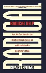 Radical Help: How we can remake the relationships between us and revolutionise the welfare state