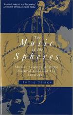The Music Of The Spheres: Music, Science and the Natural Order of the Universe