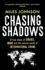 Chasing Shadows: A true story of the Mafia, Drugs and Terrorism