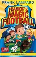 Frankie's Magic Football: The Grizzly Games: Book 11