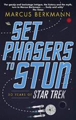 Set Phasers to Stun: 50 Years of Star Trek