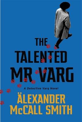 The Talented Mr Varg: A Detective Varg novel - Alexander McCall Smith - cover