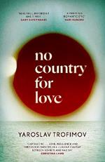 No Country for Love: 'A sweeping romantic epic' Hari Kunzru