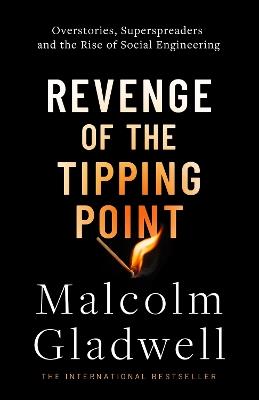 Revenge of the Tipping Point: Overstories, Superspreaders and the Rise of Social Engineering - Malcolm Gladwell - cover