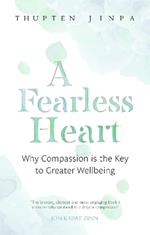 A Fearless Heart: Why Compassion is the Key to Greater Wellbeing