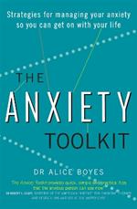 The Anxiety Toolkit: Strategies for managing your anxiety so you can get on with your life