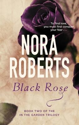 Black Rose: Number 2 in series - Nora Roberts - Libro in lingua inglese -  Little, Brown Book Group - In the Garden Trilogy| laFeltrinelli