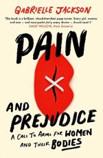 Pain and Prejudice: A call to arms for women and their bodies