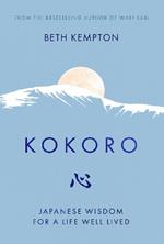 Kokoro: Japanese Wisdom for a Life Well Lived