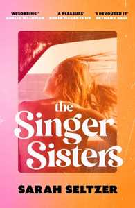 Libro in inglese The Singer Sisters: An escapist family drama full of glamour and secrets Sarah Seltzer