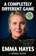 A Completely Different Game: My Leadership Playbook