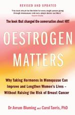 Oestrogen Matters (Revised Edition): Why Taking Hormones in Menopause Can Improve Women's Well-Being and Lengthen Their Lives - Without Raising the Risk of Breast Cancer