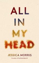 All in My Head: A memoir of life, love and patient power