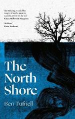 The North Shore: 'An enticing, wrack-like tangle of myth, mystery and the power of the sea and its stories' Kiran Millwood Hargrave