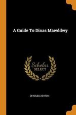 A Guide to Dinas Mawddwy