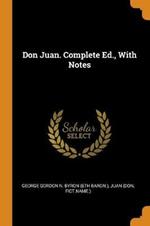 Don Juan. Complete Ed., with Notes