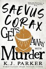Saevus Corax Gets Away With Murder: Corax Book Three