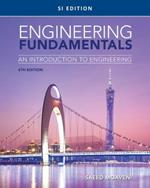 Engineering Fundamentals: An Introduction to Engineering, SI Edition