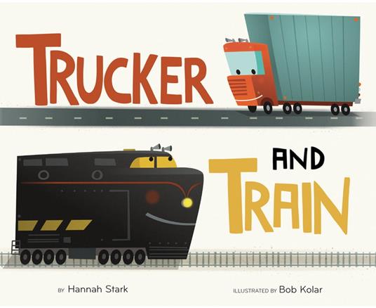 Trucker and Train - Hannah Stark,Bob Kolar - ebook