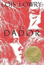 El Dador: The Giver (Spanish Edition), a Newbery Award Winner