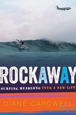 Rockaway: Surfing Headlong Into a New Life