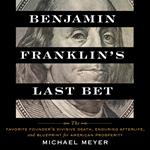 Benjamin Franklin's Last Bet