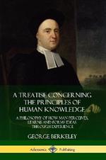 A Treatise Concerning the Principles of Human Knowledge: A Philosophy of How Man Perceives, Learns and Forms Ideas Through Experience