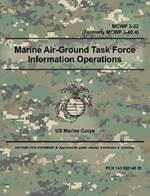 Marine Air-Ground Task Force Information Operations (MCWP 3-32) (Formerly MCWP 3-40.4)