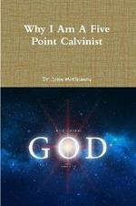 Why I Am A Five Point Calvinist