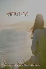 Quietly I Love