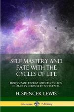 Self Mastery and Fate with the Cycles of Life: How Cosmic Energy Affects Cyclical Change in Human Life and Health