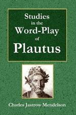 Studies in the Word-Play of Plautus