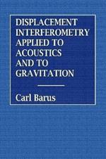 Displacement Interferometry Applied to Acoustics and Gravitation