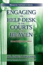 Engaging the Help Desk of the Courts of Heaven