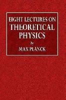 Eight Lectures on Theoretical Physics