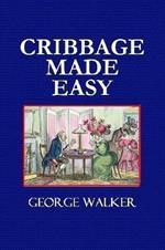 Cribbage Made Easy - The Cribbage Player's Textbook