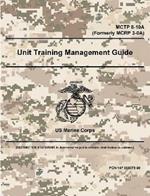 Unit Training Management Guide - MCTP 8-10A (Formerly MCRP 3-0A)