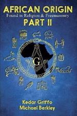 African Origin Found in Religion and Freemasonry: Part II