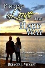 Finding Love the Hard Way - Sweet Romance Collection: Book 2