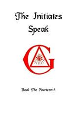 The Initiates Speak XIV